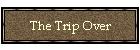 The Trip Over