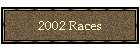 2002 Races