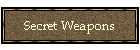 Secret Weapons
